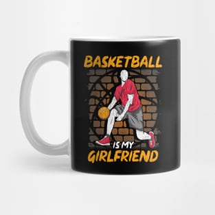 Funny Basketball Is My Girlfriend Hoops Players Mug